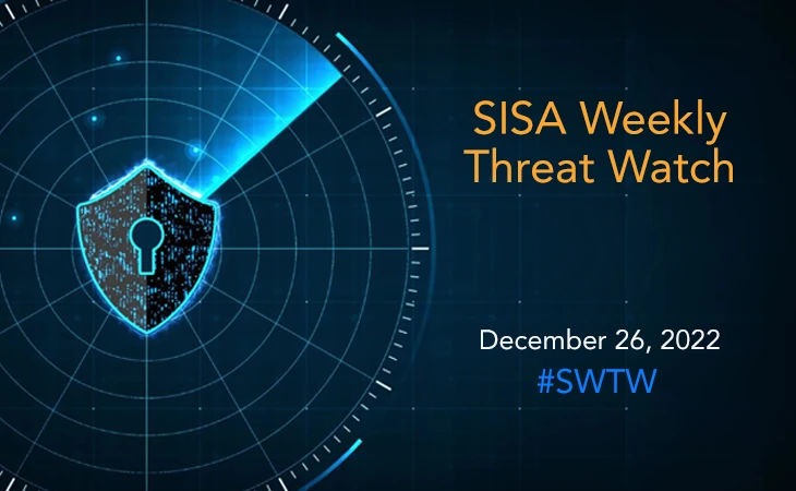 SISA Weekly Threat Watch - 26 December 2022