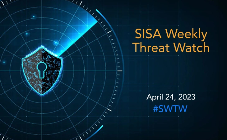 SISA Weekly Threat Watch - 24 April 2023