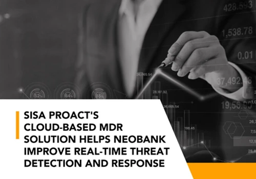 SISA ProACT’s cloud-based MDR solution helps neobank improve real-time threat detection and response