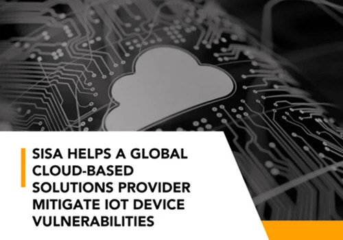 SISA helps a global cloud-based solutions provider mitigate IoT device vulnerabilities