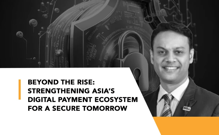 Beyond the rise: Strengthening Asia's digital payment ecosystem for a secure tomorrow