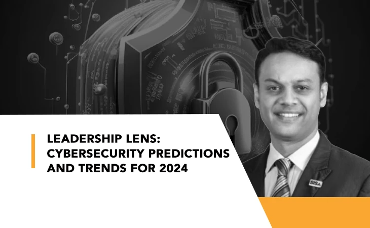 Leadership Lens: Cybersecurity Predictions and Trends for 2024