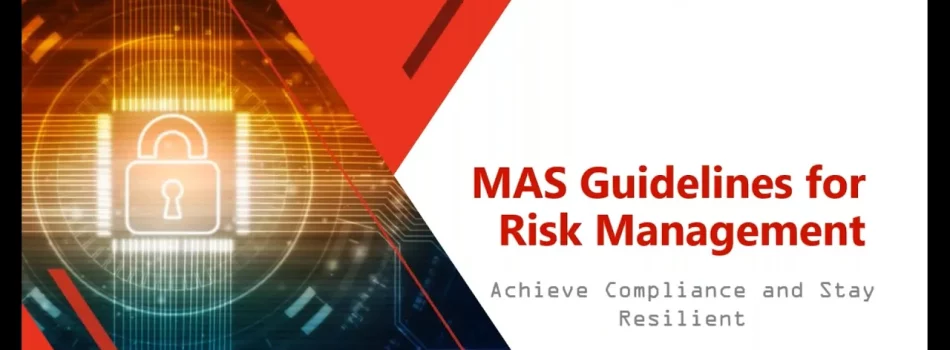 mas-revised-guidelines-for-risk-management-get-compliant-and-stay-resilient