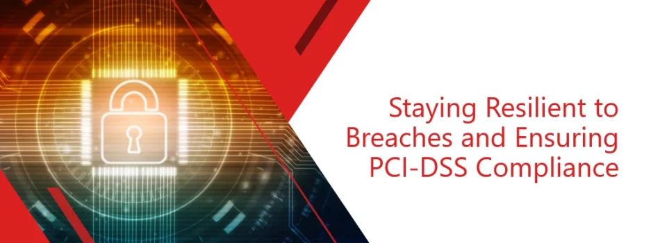 staying-resilient-to-breaches-and-ensuring-pci-dss-compliance
